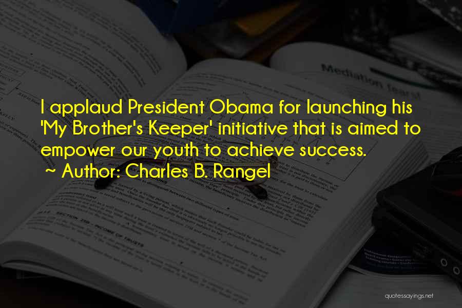 Our Brother's Keeper Quotes By Charles B. Rangel