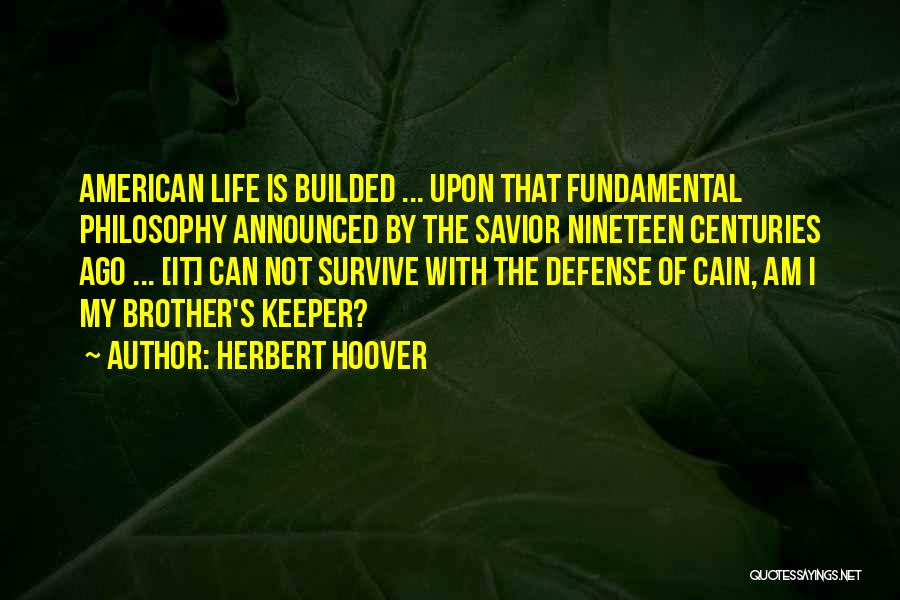 Our Brother's Keeper Quotes By Herbert Hoover