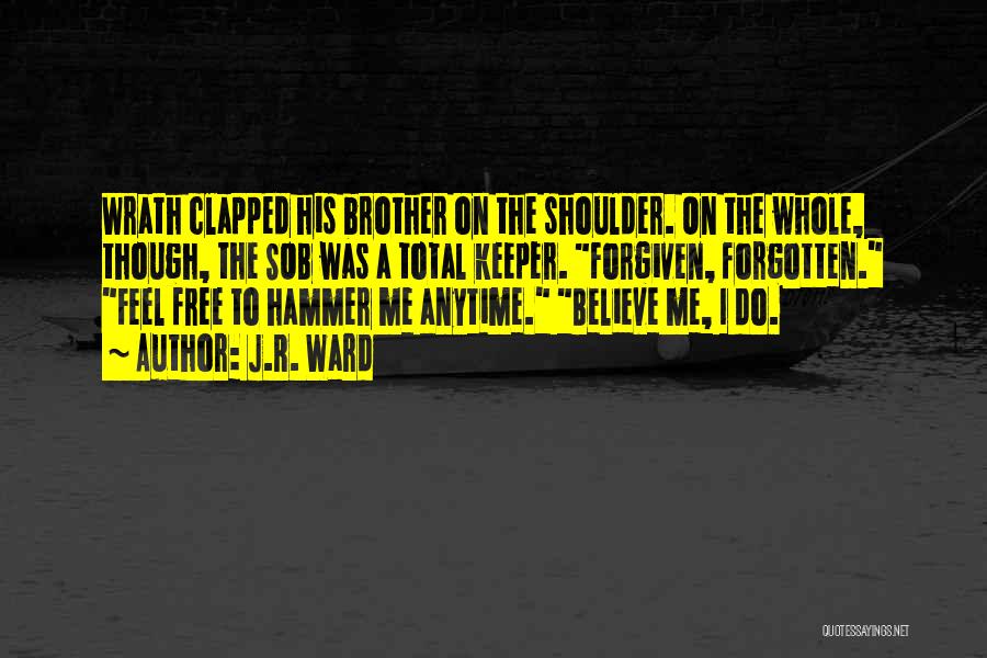 Our Brother's Keeper Quotes By J.R. Ward