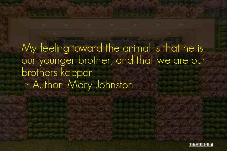 Our Brother's Keeper Quotes By Mary Johnston