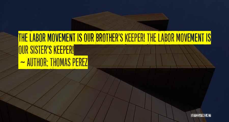 Our Brother's Keeper Quotes By Thomas Perez