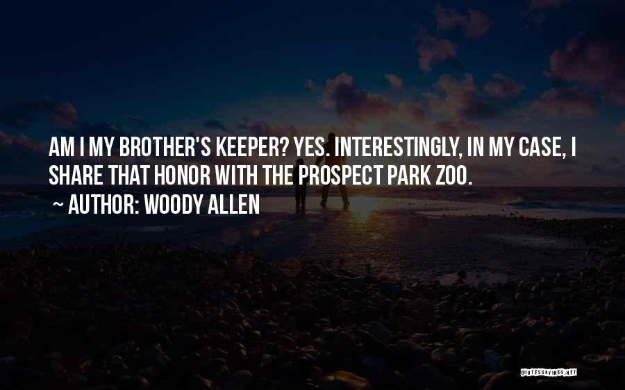 Our Brother's Keeper Quotes By Woody Allen