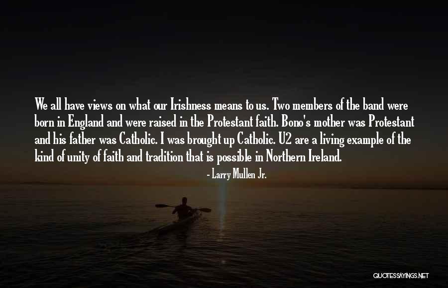 Our Catholic Faith Quotes By Larry Mullen Jr.