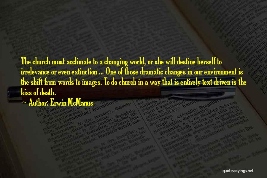 Our Changing World Quotes By Erwin McManus