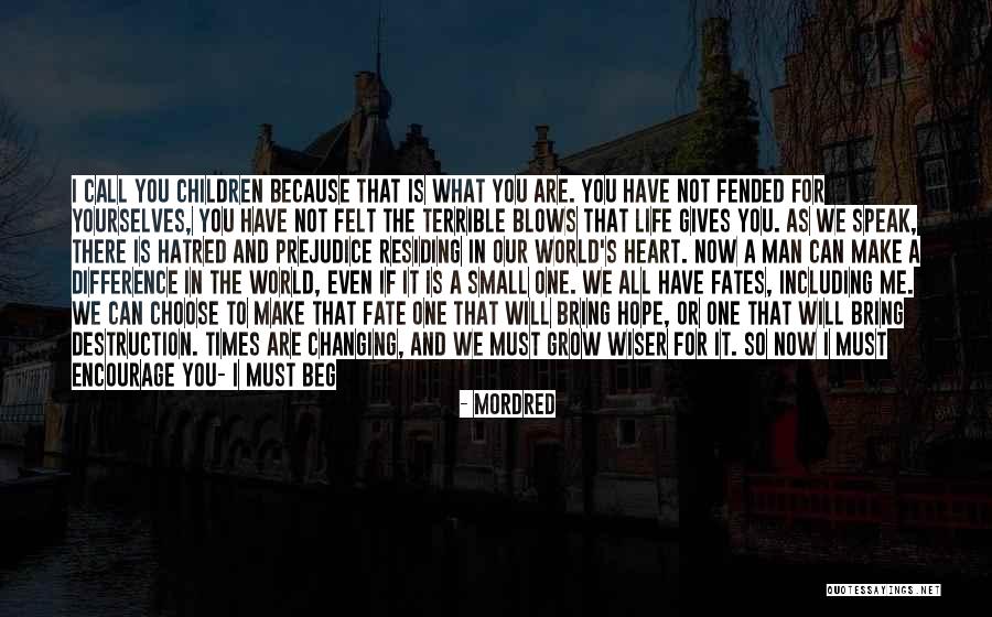 Our Changing World Quotes By Mordred