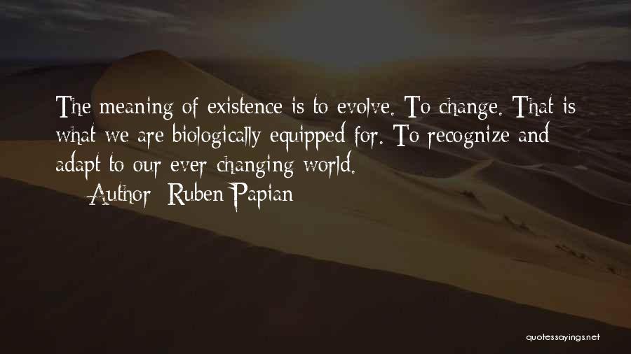 Our Changing World Quotes By Ruben Papian
