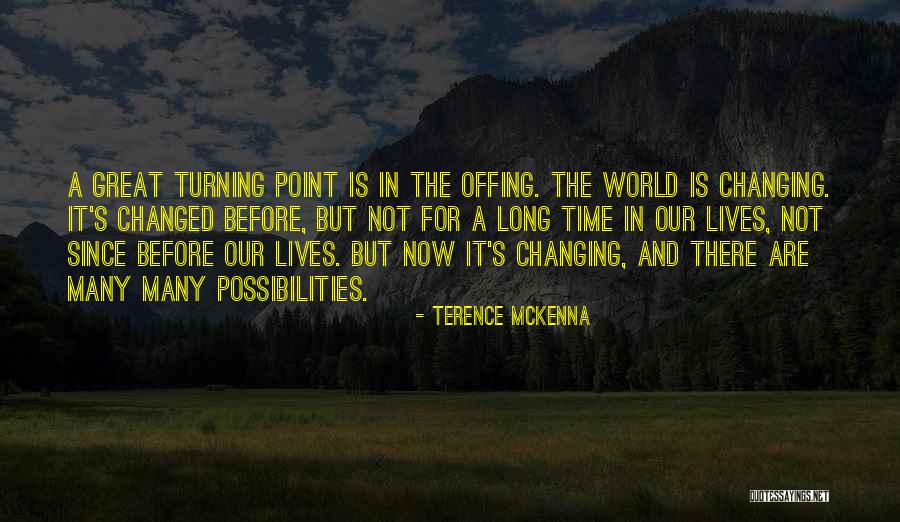 Our Changing World Quotes By Terence McKenna