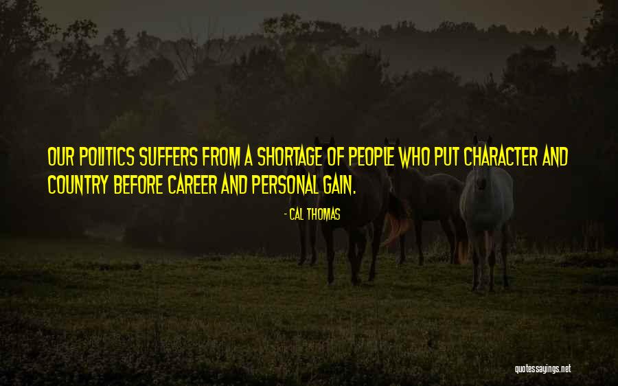 Our Character Quotes By Cal Thomas Our Character Quotes By Cal Thomas
