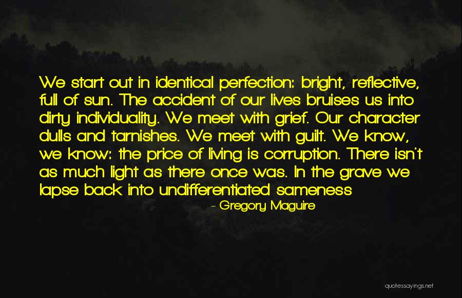 Our Character Quotes By Gregory Maguire Our Character Quotes By Gregory Maguire