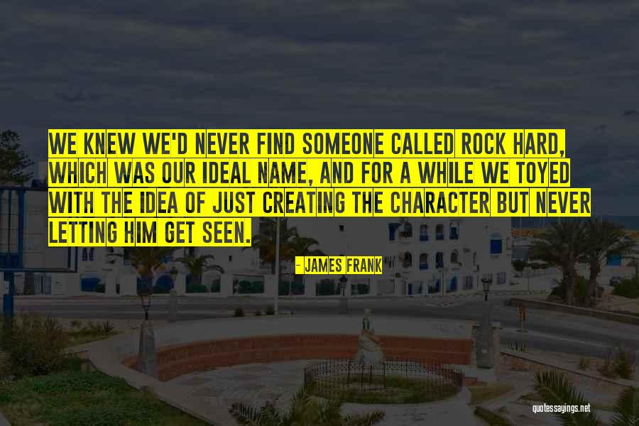 Our Character Quotes By James Frank Our Character Quotes By James Frank