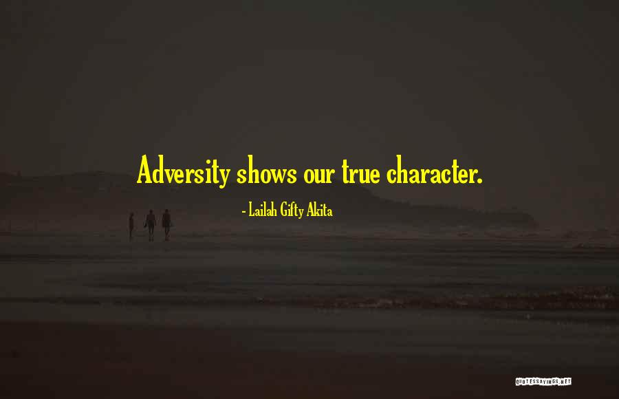 Our Character Quotes By Lailah Gifty Akita Our Character Quotes By Lailah Gifty Akita