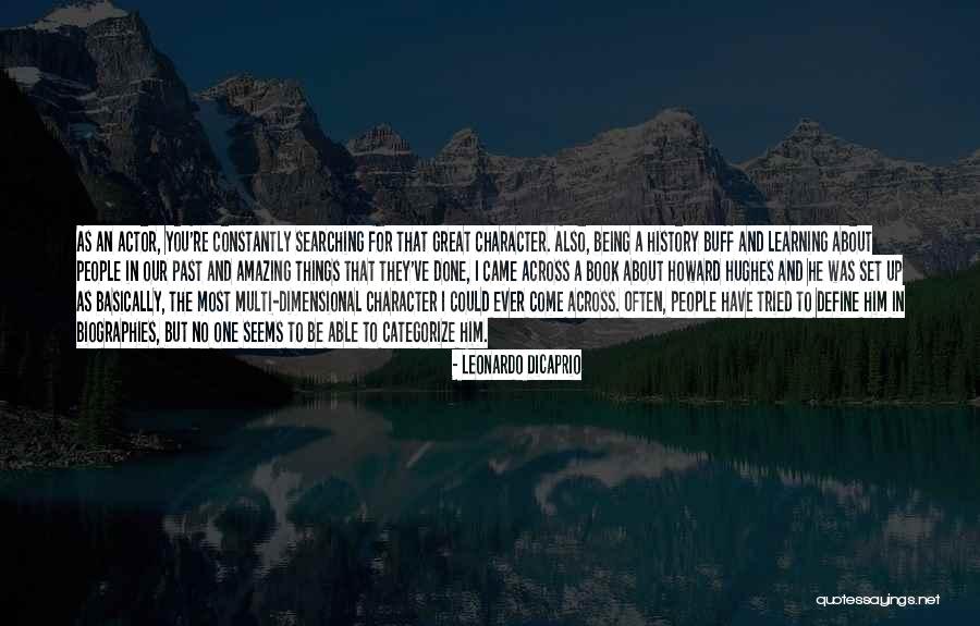 Our Character Quotes By Leonardo DiCaprio Our Character Quotes By Leonardo DiCaprio