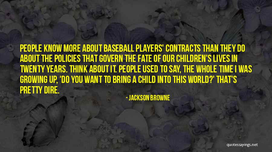 Our Children Growing Up Quotes By Jackson Browne Our Children Growing Up Quotes By Jackson Browne
