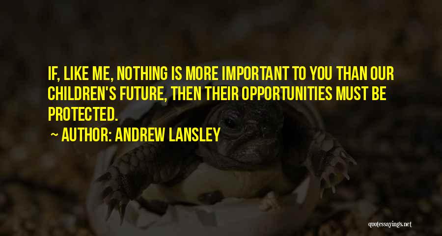 Our Children's Future Quotes By Andrew Lansley