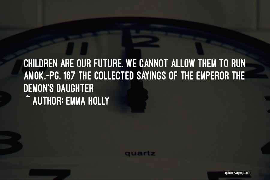 Our Children's Future Quotes By Emma Holly