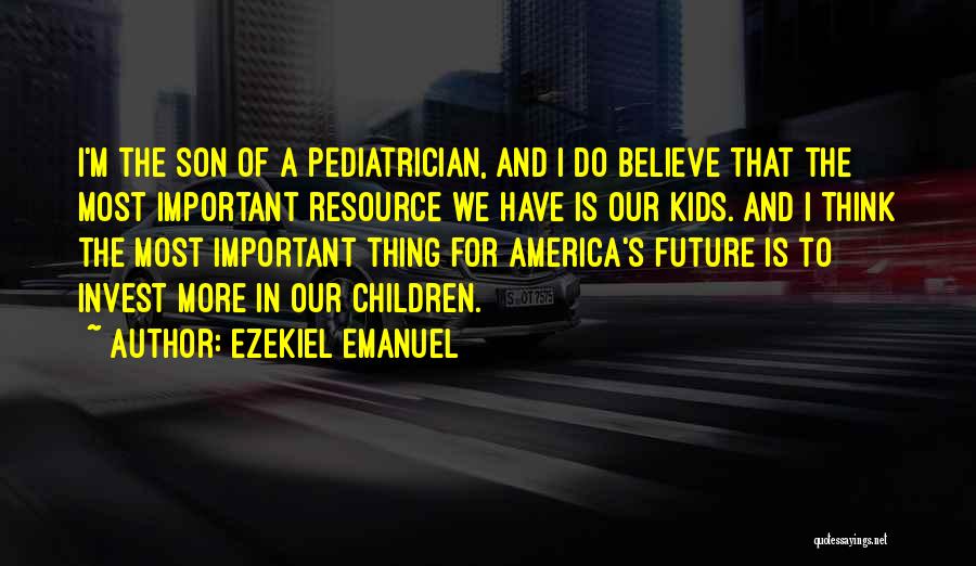 Our Children's Future Quotes By Ezekiel Emanuel