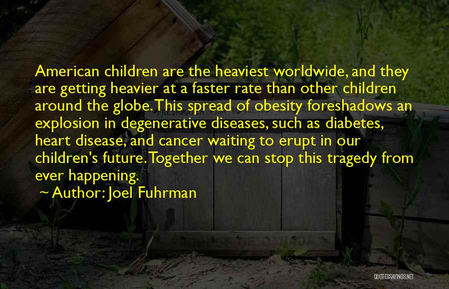 Our Children's Future Quotes By Joel Fuhrman