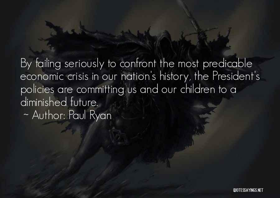 Our Children's Future Quotes By Paul Ryan