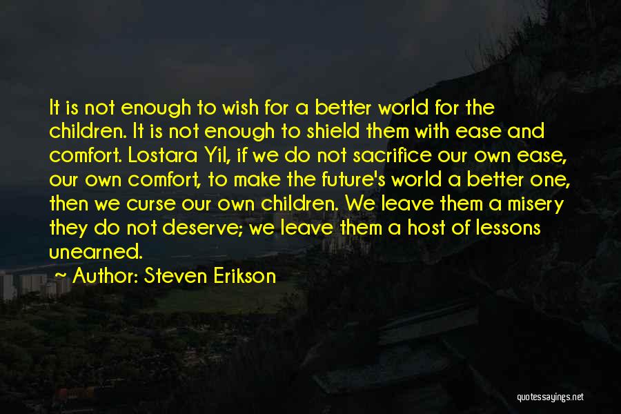 Our Children's Future Quotes By Steven Erikson