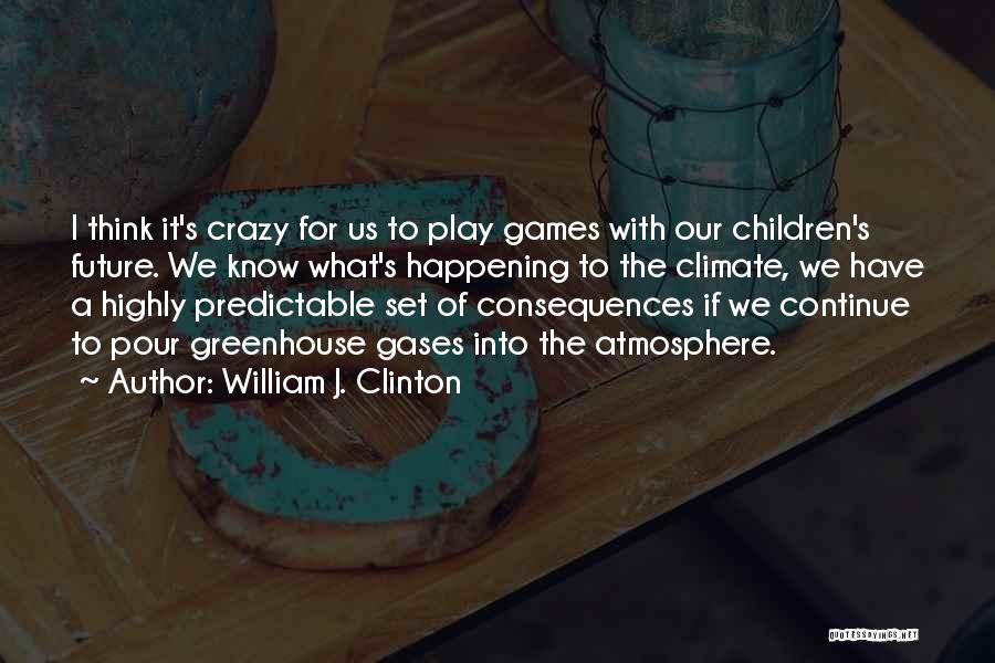 Our Children's Future Quotes By William J. Clinton