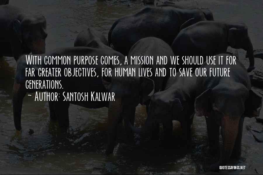 Our Common Future Quotes By Santosh Kalwar