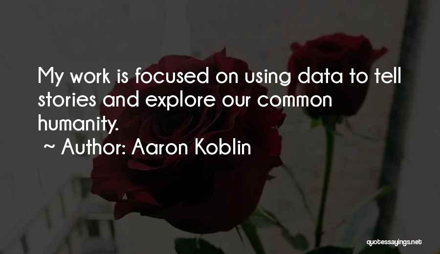 Our Common Humanity Quotes By Aaron Koblin