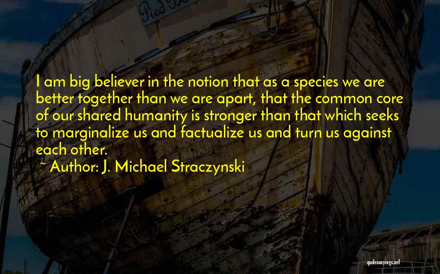 Our Common Humanity Quotes By J. Michael Straczynski