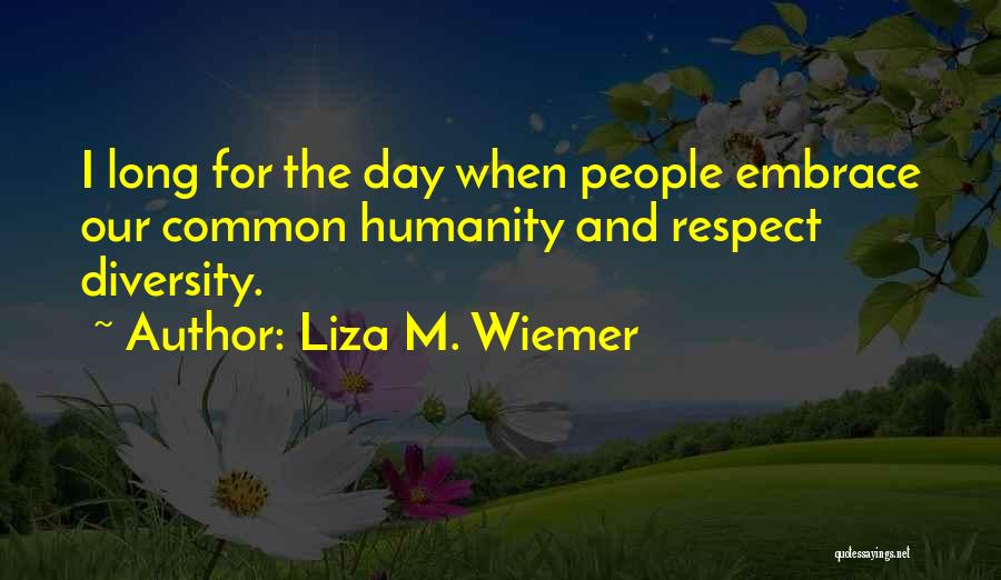 Our Common Humanity Quotes By Liza M. Wiemer