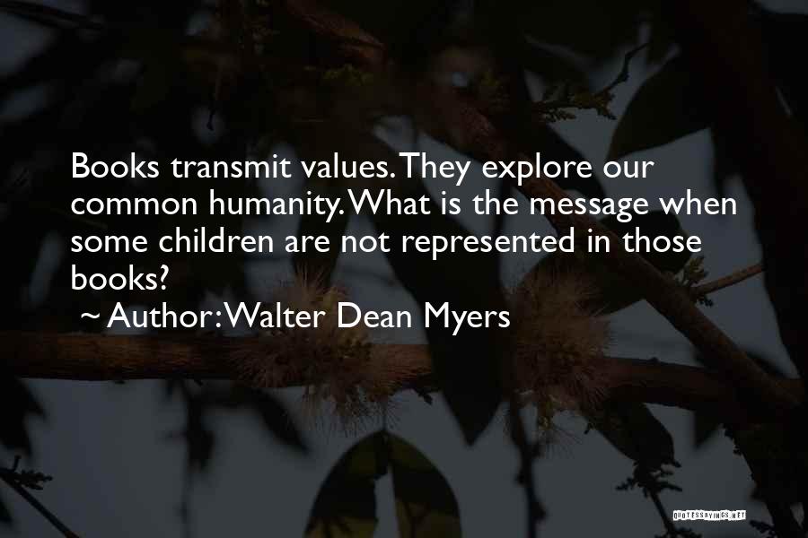 Our Common Humanity Quotes By Walter Dean Myers