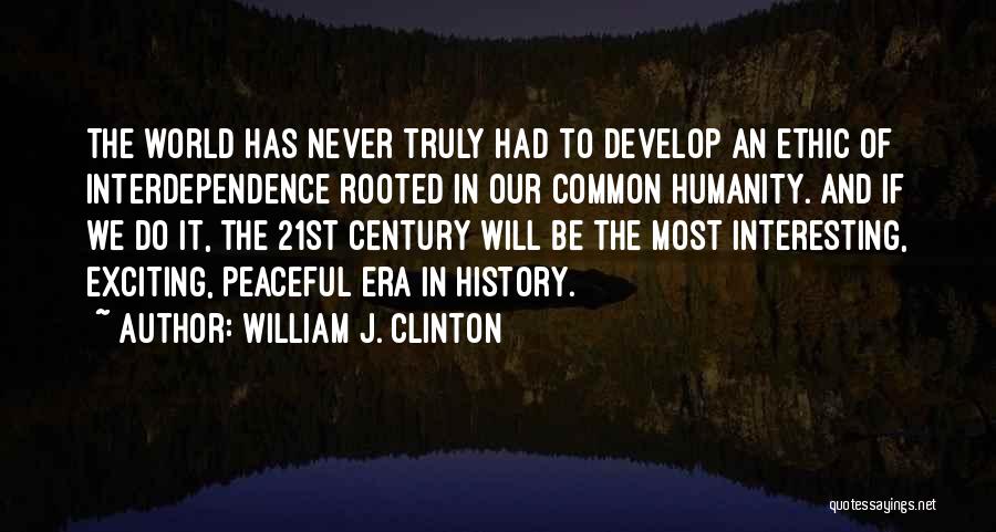 Our Common Humanity Quotes By William J. Clinton