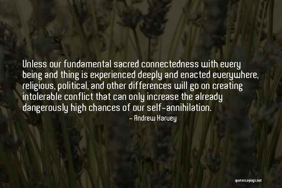Our Connectedness Quotes By Andrew Harvey Our Connectedness Quotes By Andrew Harvey