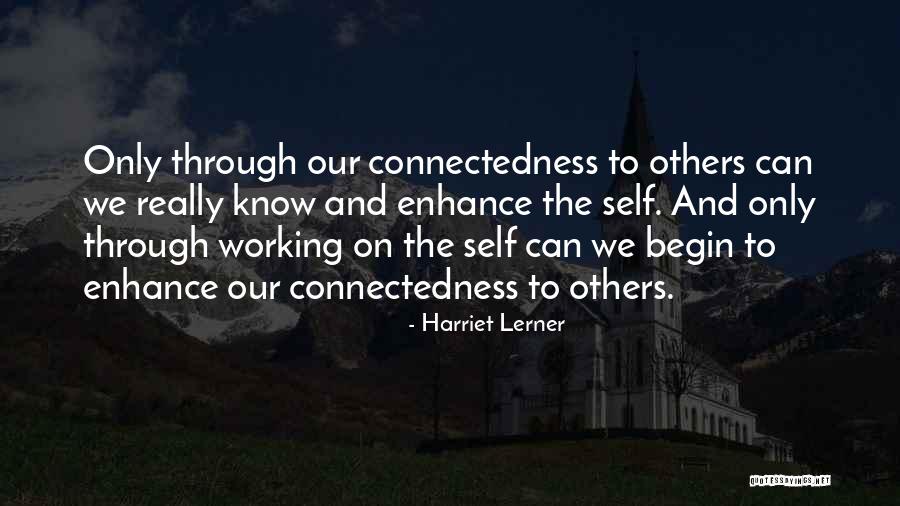 Our Connectedness Quotes By Harriet Lerner Our Connectedness Quotes By Harriet Lerner