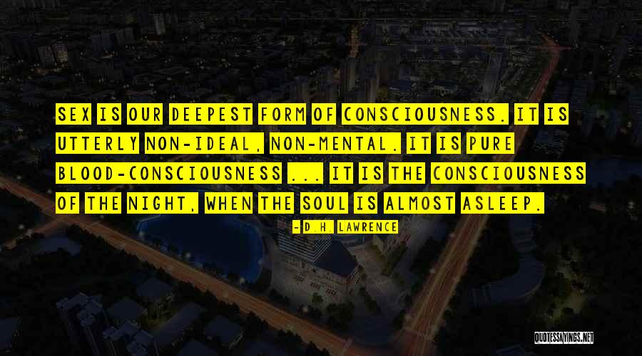 Our Consciousness Quotes By D.H. Lawrence