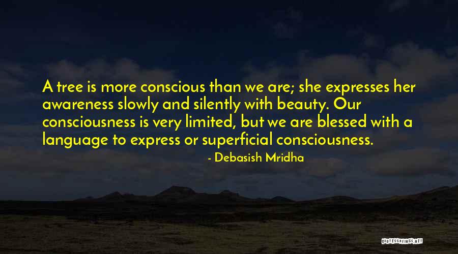 Our Consciousness Quotes By Debasish Mridha