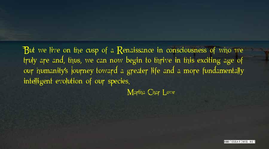 Our Consciousness Quotes By Martha Char Love