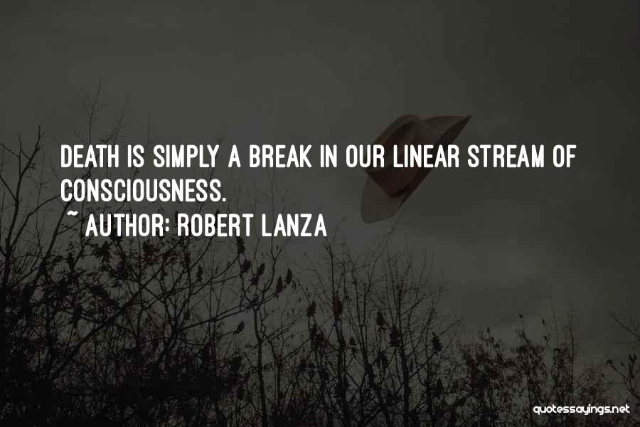 Our Consciousness Quotes By Robert Lanza