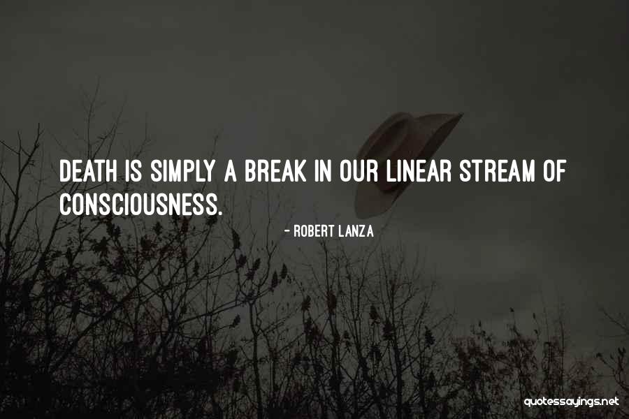 Our Consciousness Quotes By Robert Lanza