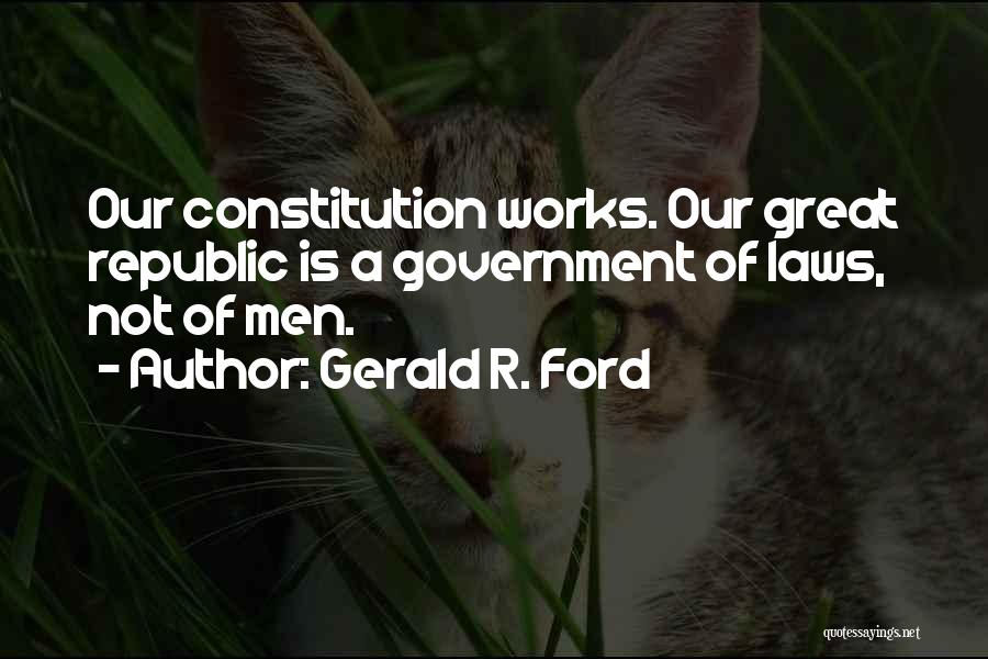 Our Constitution Quotes By Gerald R. Ford