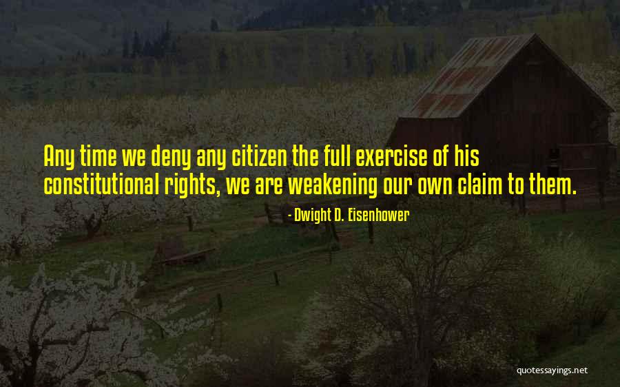 Our Constitutional Rights Quotes By Dwight D. Eisenhower Our Constitutional Rights Quotes By Dwight D. Eisenhower