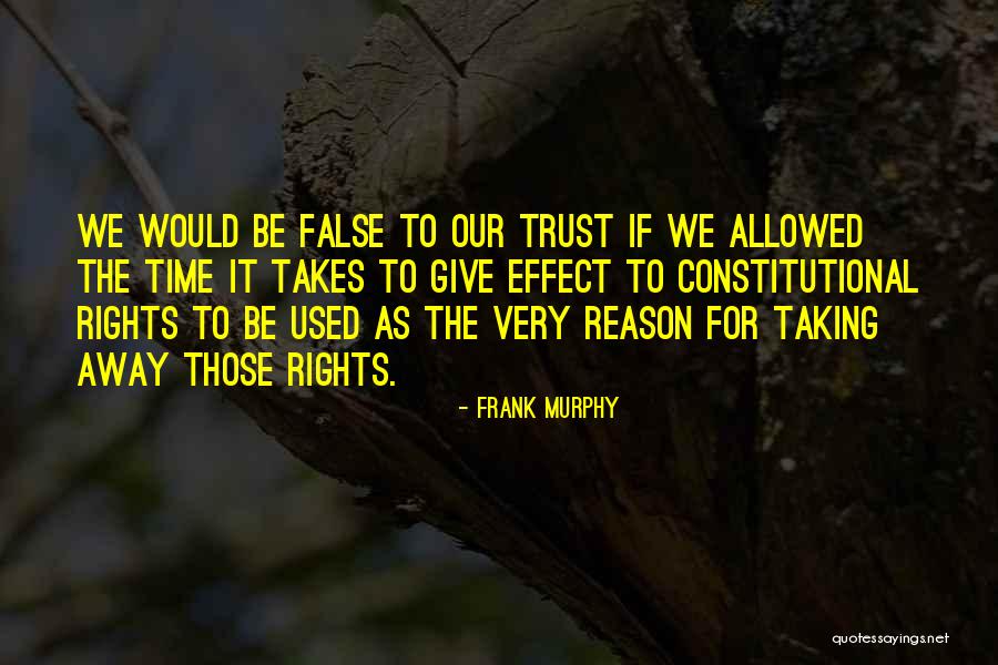 Our Constitutional Rights Quotes By Frank Murphy Our Constitutional Rights Quotes By Frank Murphy