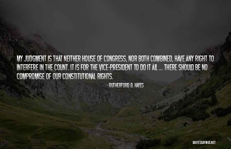 Our Constitutional Rights Quotes By Rutherford B. Hayes Our Constitutional Rights Quotes By Rutherford B. Hayes