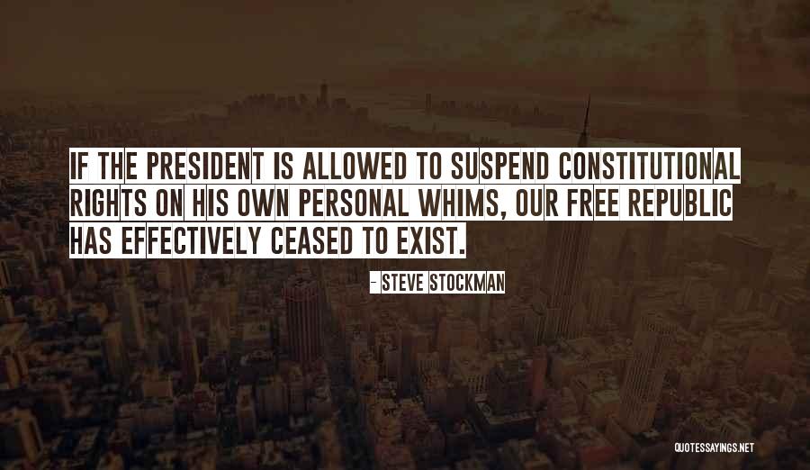 Our Constitutional Rights Quotes By Steve Stockman Our Constitutional Rights Quotes By Steve Stockman