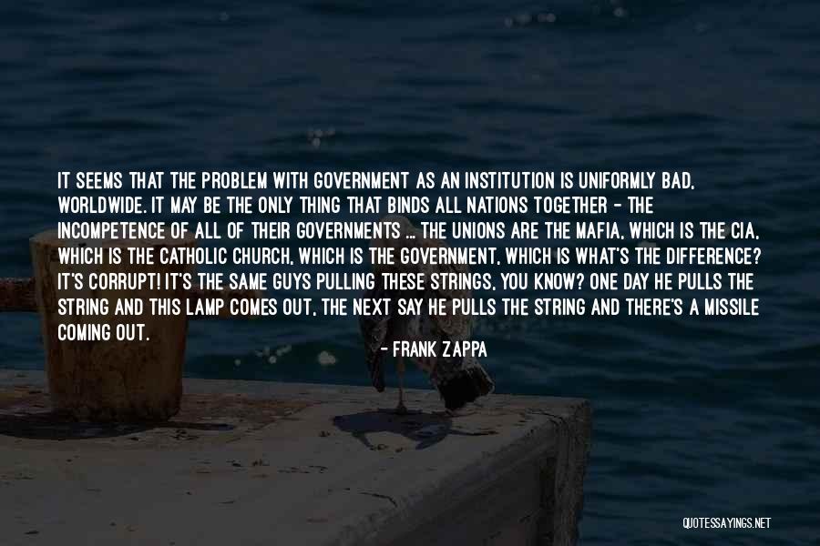 Our Corrupt Government Quotes By Frank Zappa