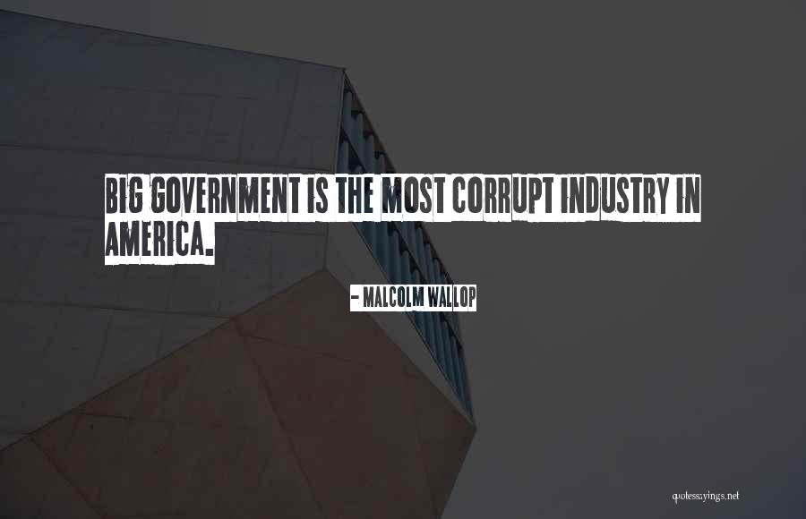 Our Corrupt Government Quotes By Malcolm Wallop