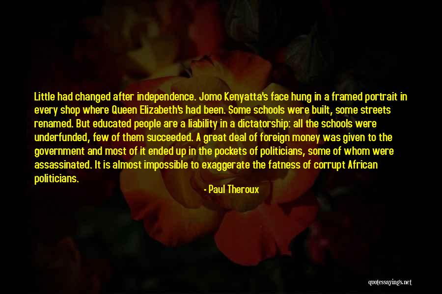 Our Corrupt Government Quotes By Paul Theroux Our Corrupt Government Quotes By Paul Theroux