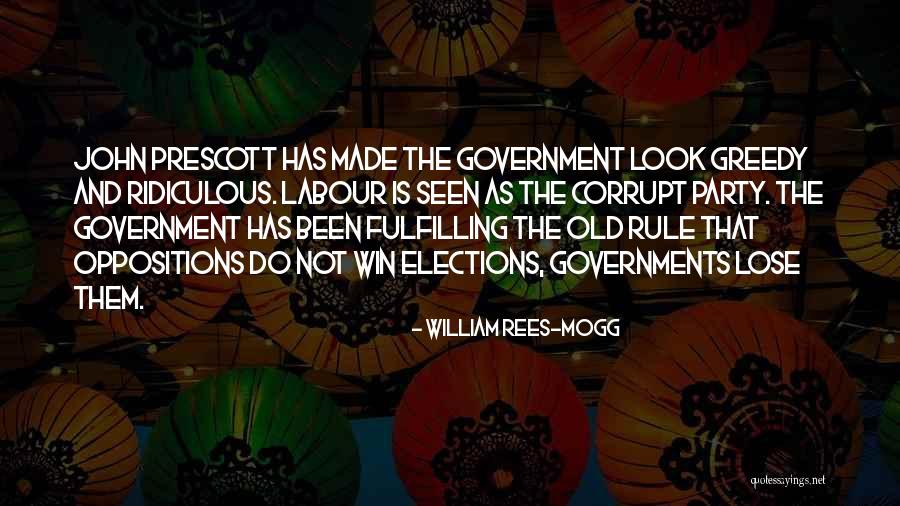 Our Corrupt Government Quotes By William Rees-Mogg