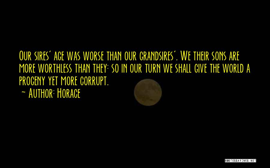 Our Corrupt World Quotes By Horace