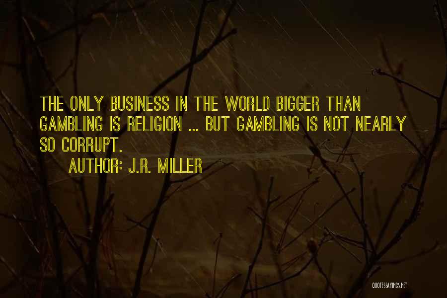 Our Corrupt World Quotes By J.R. Miller