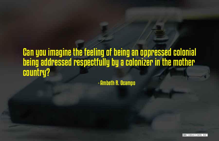 Our Country Philippines Quotes By Ambeth R. Ocampo Our Country Philippines Quotes By Ambeth R. Ocampo