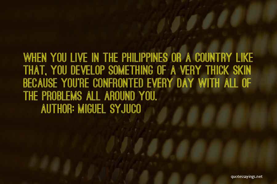 Our Country Philippines Quotes By Miguel Syjuco